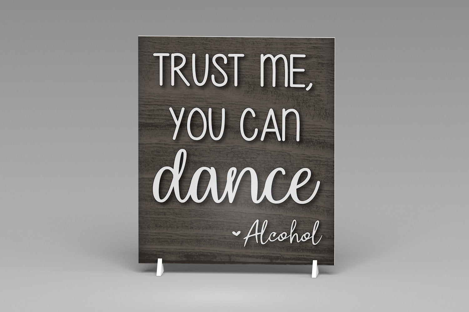 Wedding Reception Bar Sign, Trust Me You Can Dance - Alcohol Sign